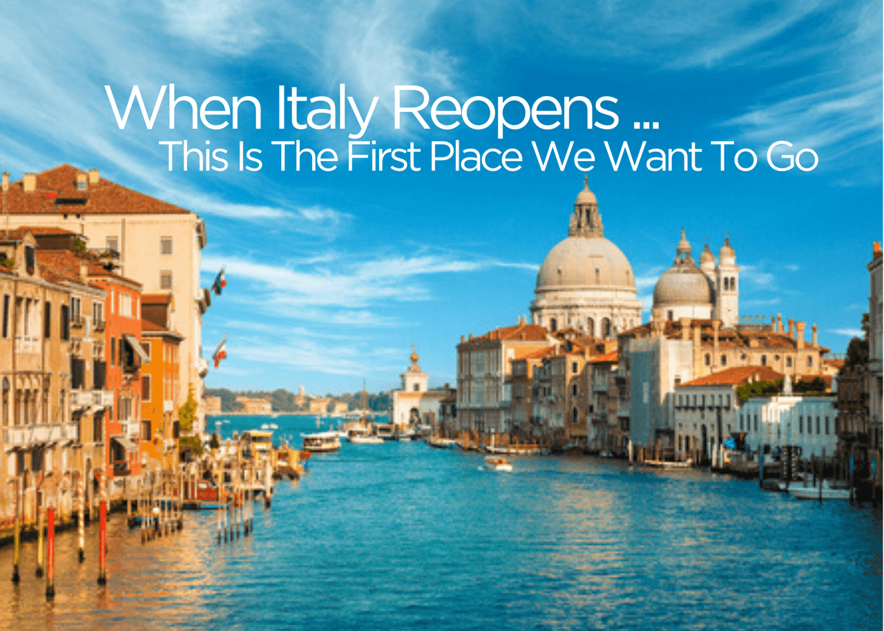 When Italy Reopens ... This Is The First Place We Want To Go